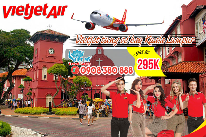 Vietjet tung vé Kuala Lumpur giá từ 295.000 vnđ - Book ngay!