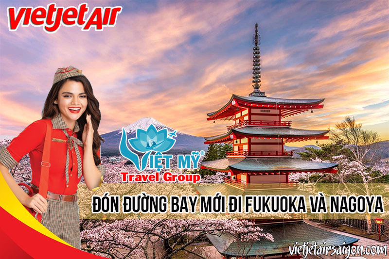 Đón đường bay mới đi Fukuoka và Nagoya từ Vietjet