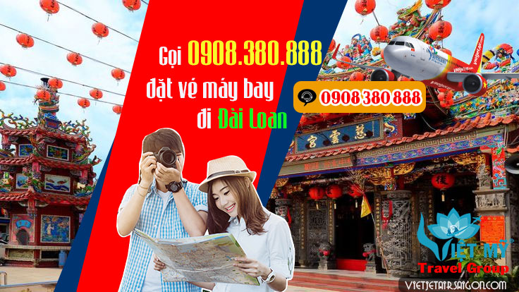 Gọi 0908380888 đặt vé máy bay đi Đài Loan nhanh nhất