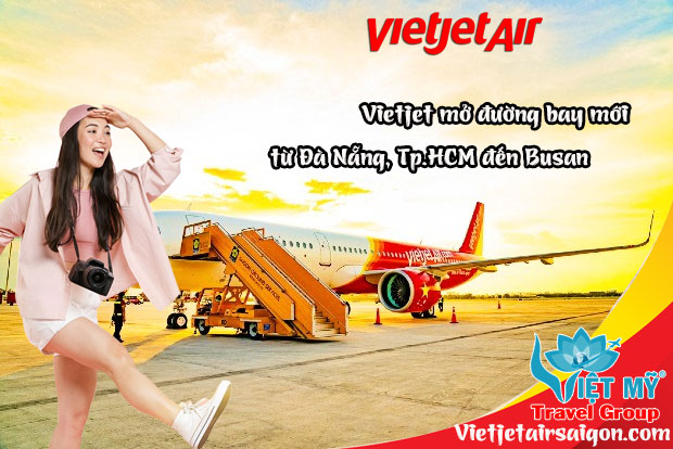 Vietjet mở đường bay mới từ Đà Nẵng, Tp.HCM đến Busan
