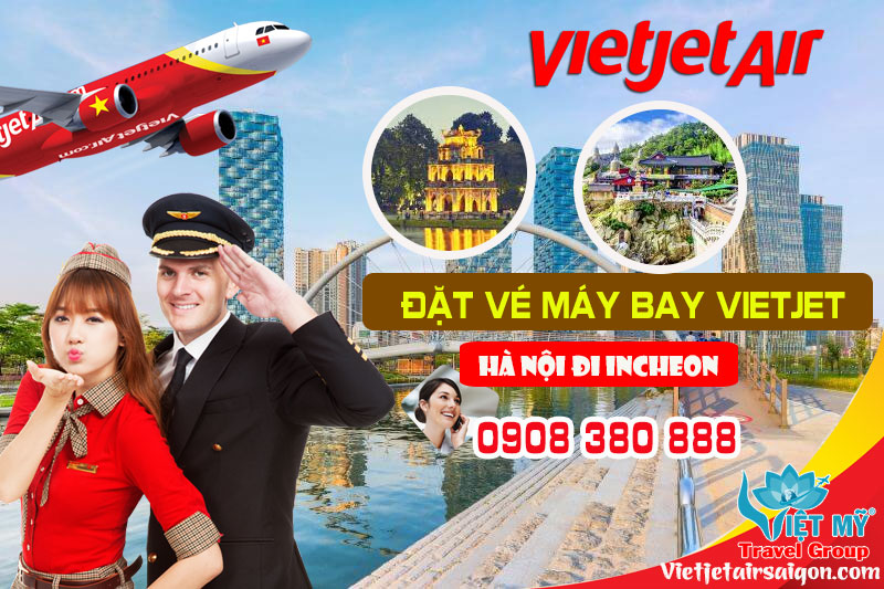 Đặt vé máy bay Vietjet Hà Nội đi Incheon Hàn Quốc gọi 090838088
