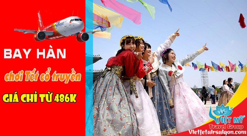 Bay Hàn chơi Tết cổ truyền giá chỉ từ 486K
