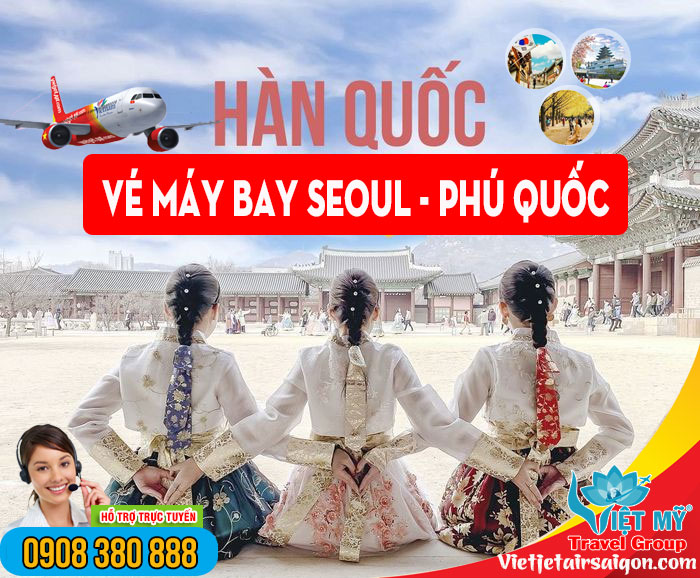 Mua vé máy bay Seoul Phú Quôc hãng Vietjet gọi 0908 380 888