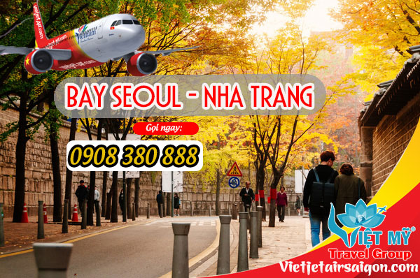 Mua vé máy bay từ Seoul Nha Trang hãng Vietjet gọi 0908 380 888