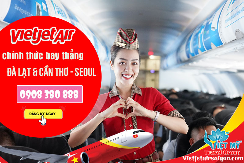 Vietjet chính thức bay thẳng Đà Lạt và Cần Thơ đi Seoul