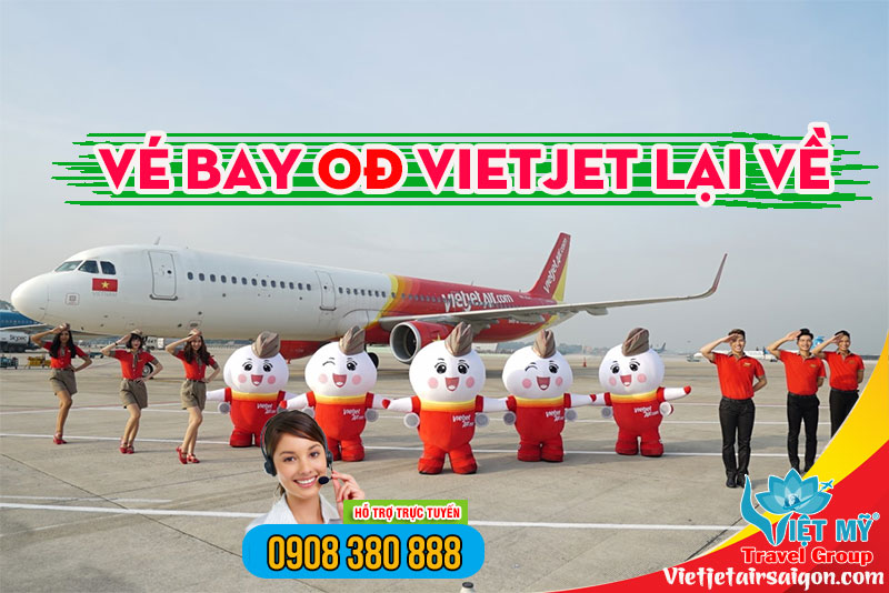 Vé bay 0đ Vietjet lại về - Gọi ngay Việt Mỹ đặt ngay!