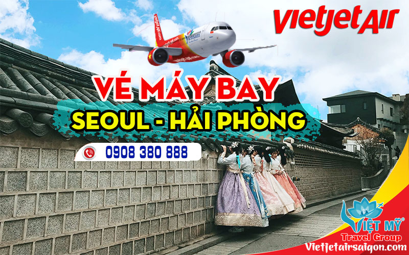Mua vé máy bay từ Seoul Hải Phòng hãng Vietjet gọi 0908 380 888