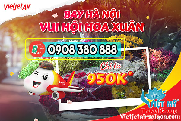 Cùng Vietjet Bay Hà Nội vui hội hoa Xuân chỉ từ 950k
