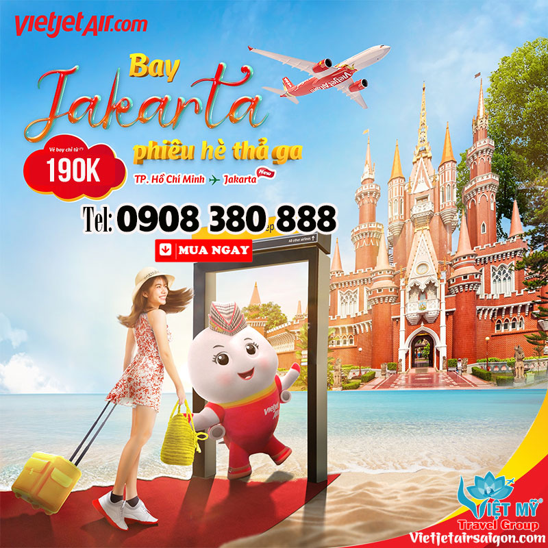 Bay Jakarta cùng Vietjet với giá vé chỉ từ 190K