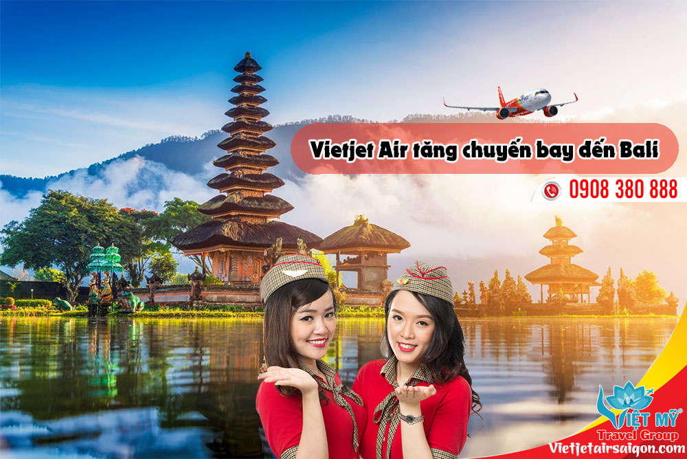 Vietjet Air tăng chuyến bay đến Bali - đa lựa chọn đi Indonesia
