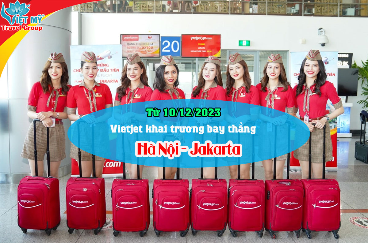 Từ 10/12/2023 Vietjet khai trương bay thẳng Hà Nội đi Jakarta