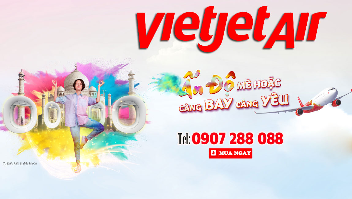 Giảm 50% vé máy bay khứ hồi Ấn Độ - Việt Nam hãng Vietjet Air