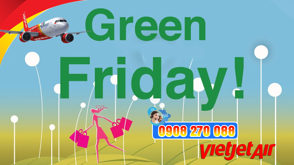 Green Friday săn vé bay giá rẻ từ Vietjet Air 2 Green Friday săn vé bay giá rẻ từ Vietjet Air