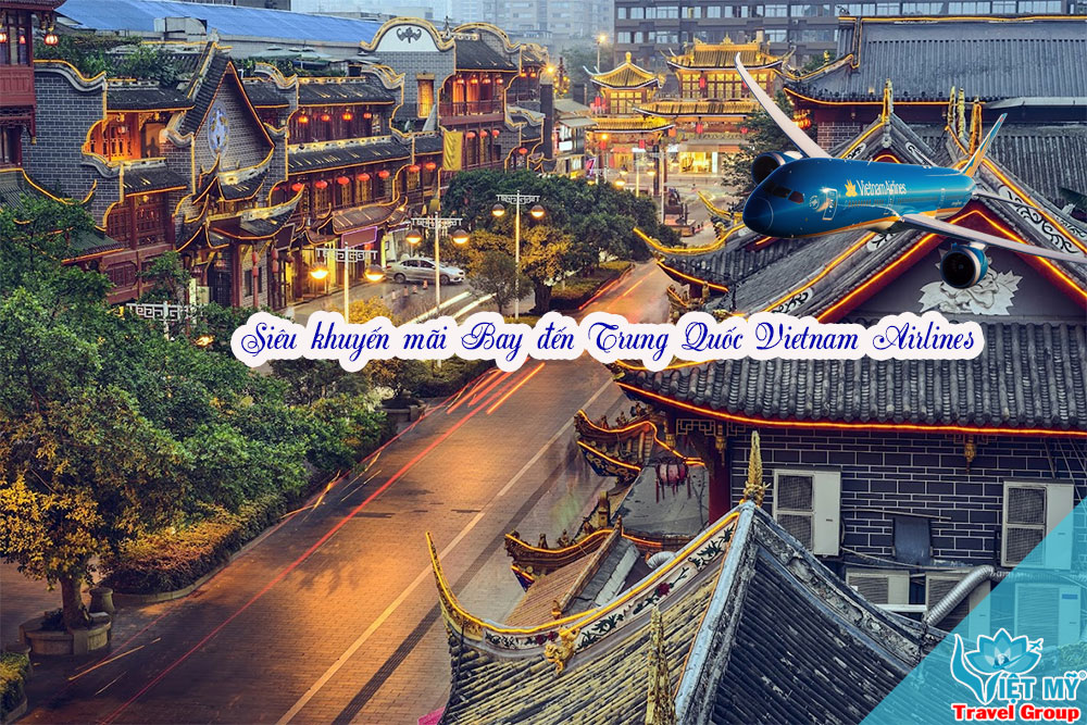 Bay đến Trung Quốc Vietnam Airlines - giá ưu đãi chỉ từ 59 USD 3 Bay đến Trung Quốc Vietnam Airlines - giá ưu đãi chỉ từ 59 USD