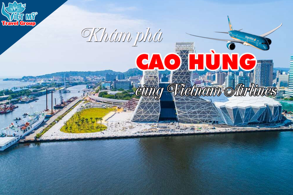 Khuyến mãi vé Hà Nội đi Cao Hùng hãng Vietnam Airlines 3 Khuyến mãi vé Hà Nội đi Cao Hùng hãng Vietnam Airlines