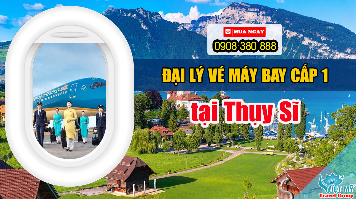 Đại lý vé máy bay cấp 1 tại Thụy Sĩ