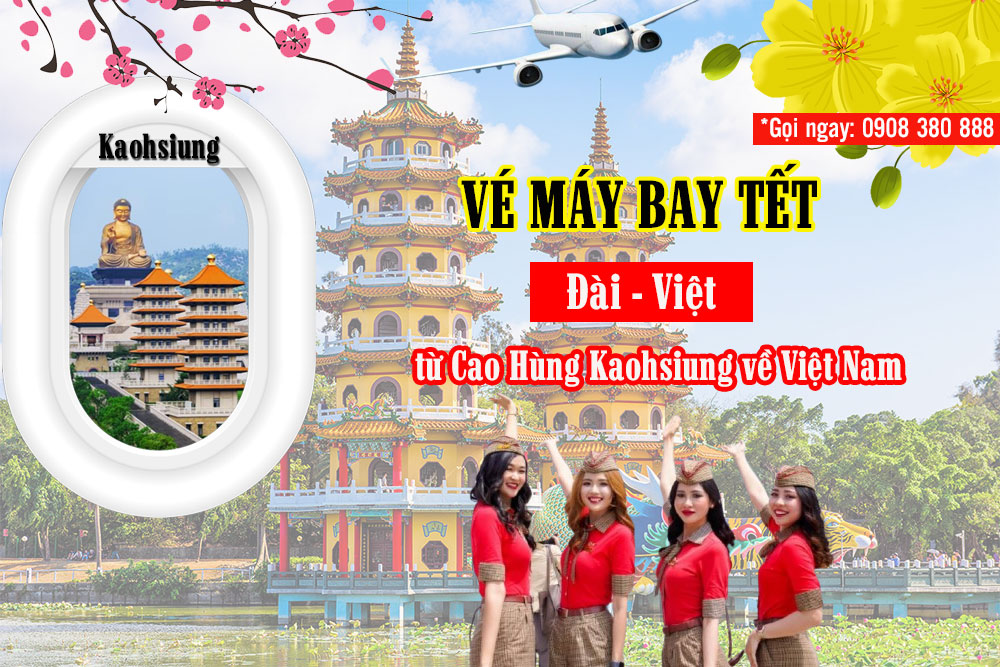Vé máy bay Tết Đài Việt từ Cao Hùng Kaohsiung về Việt Nam
