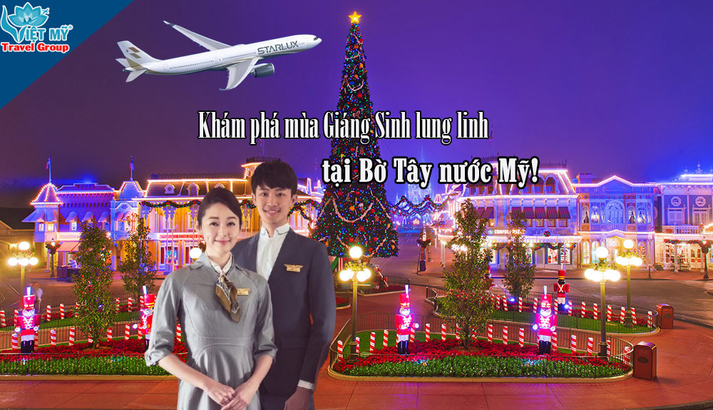 Khám phá mùa Giáng Sinh lung linh tại Bờ Tây nước Mỹ cùng Starlux Airlines!