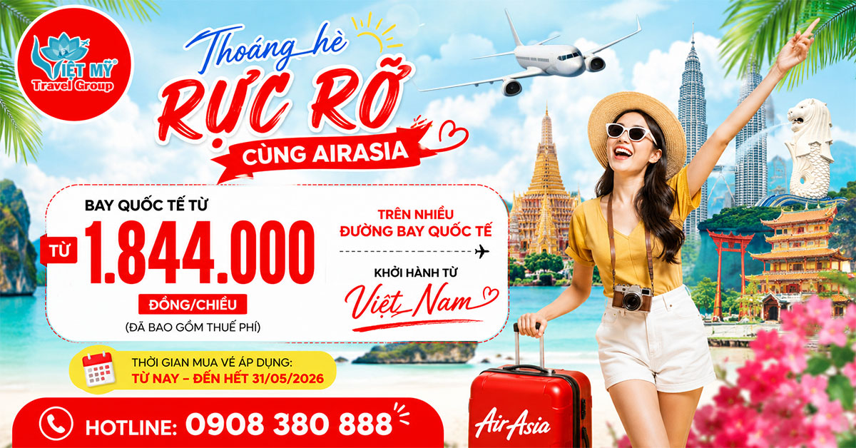 Thoáng hè rực rỡ cùng AirAsia - Bay quốc tế từ 1.844.000 đồng/chiều