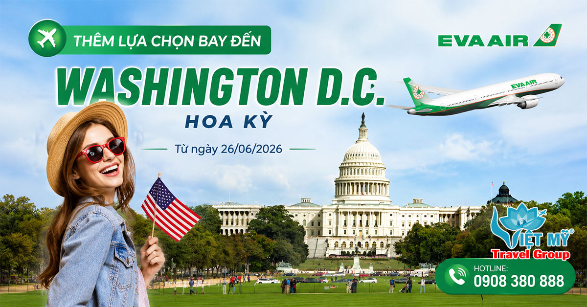 Thêm lựa chọn bay đến Washington D.C. Hoa Kỳ từ hãng EVA Air