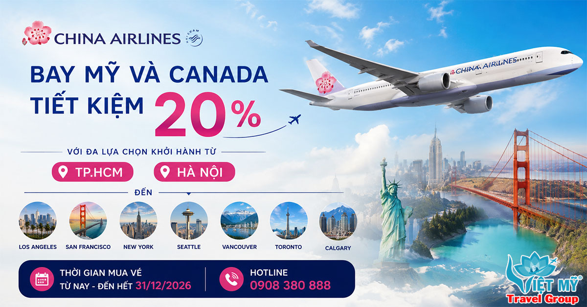 Bay Mỹ và Canada tiết kiệm 20% khi chọn China Airlines