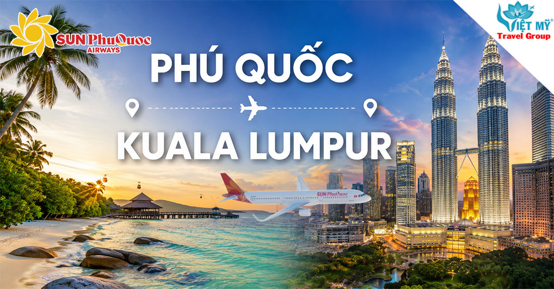 Khám phá Malaysia với ưu đãi 20% giá vé từ Sun PhuQuoc Airways